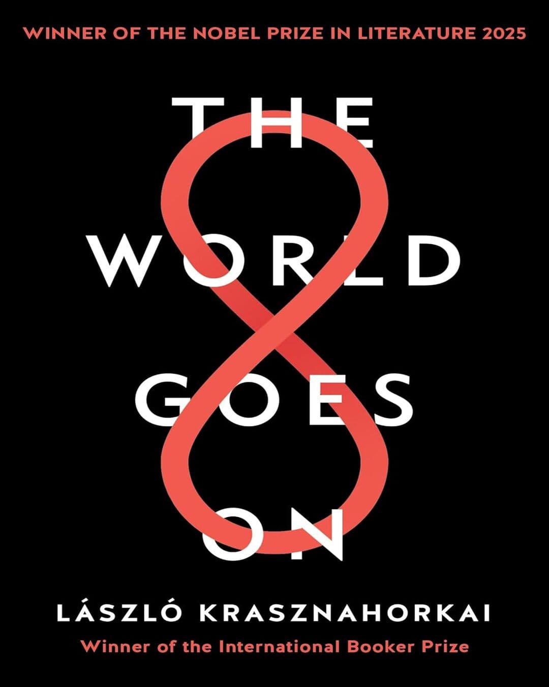The World Goes On by Laszlo Krasznahaorkai [Paperback]