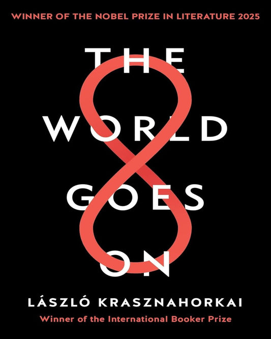 The World Goes On by Laszlo Krasznahaorkai [Paperback]