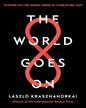 The World Goes On by Laszlo Krasznahaorkai [Paperback]