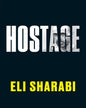 Hostage: The First Memoir By An Israeli Hostage: The Unflinching First Memoir By An Israeli Hostage by Eli Sharabi [Paperback]