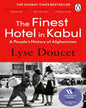 the-finest-hotel-in-kabul-a-people-s-history-of-afghanistan-lyse-doucet-prh-uk