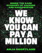 We Know You Can Pay A Million: Inside The Dark Economy Of Hacking And Ransomware by Anja Shortland [Paperback]