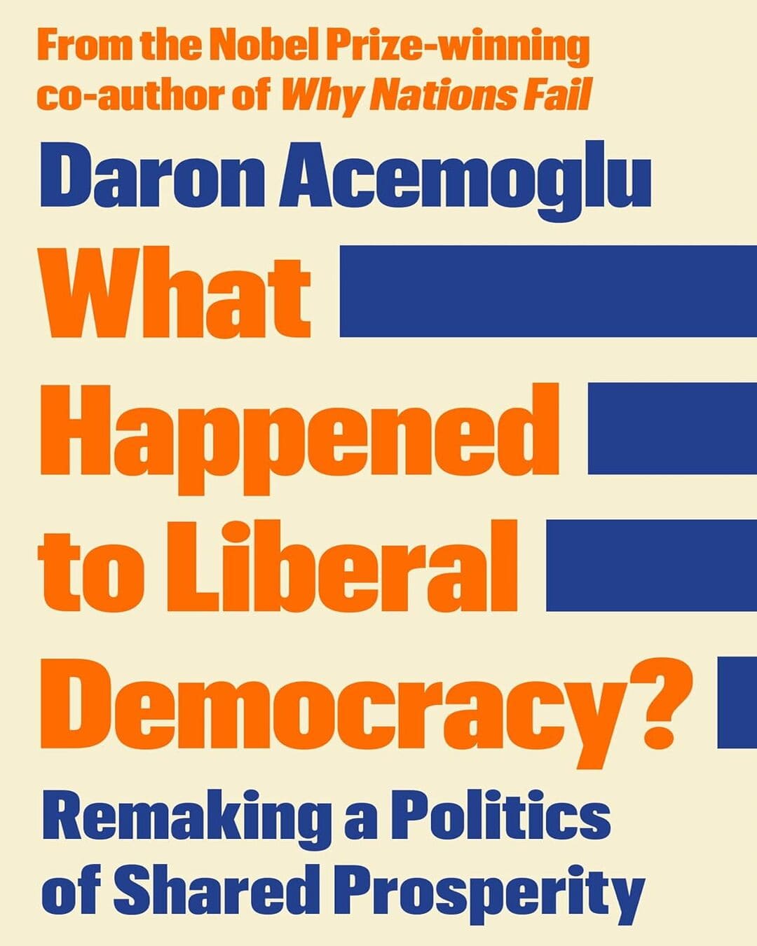 What Happened To Liberal Democracy?: Remaking A Politics Of Shared Prosperity by Daron Acemoglu [Paperback]