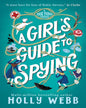 A Girl's Guide to Spying: Volume 1 by Holly Webb [Paperback]