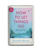 How To Let Things Go (Full Colour Edition) by Shunmyo Masuno [Hardcover]