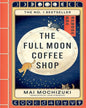 The Full Moon Coffee Shop by Mai Mochizuki [Paperback]
