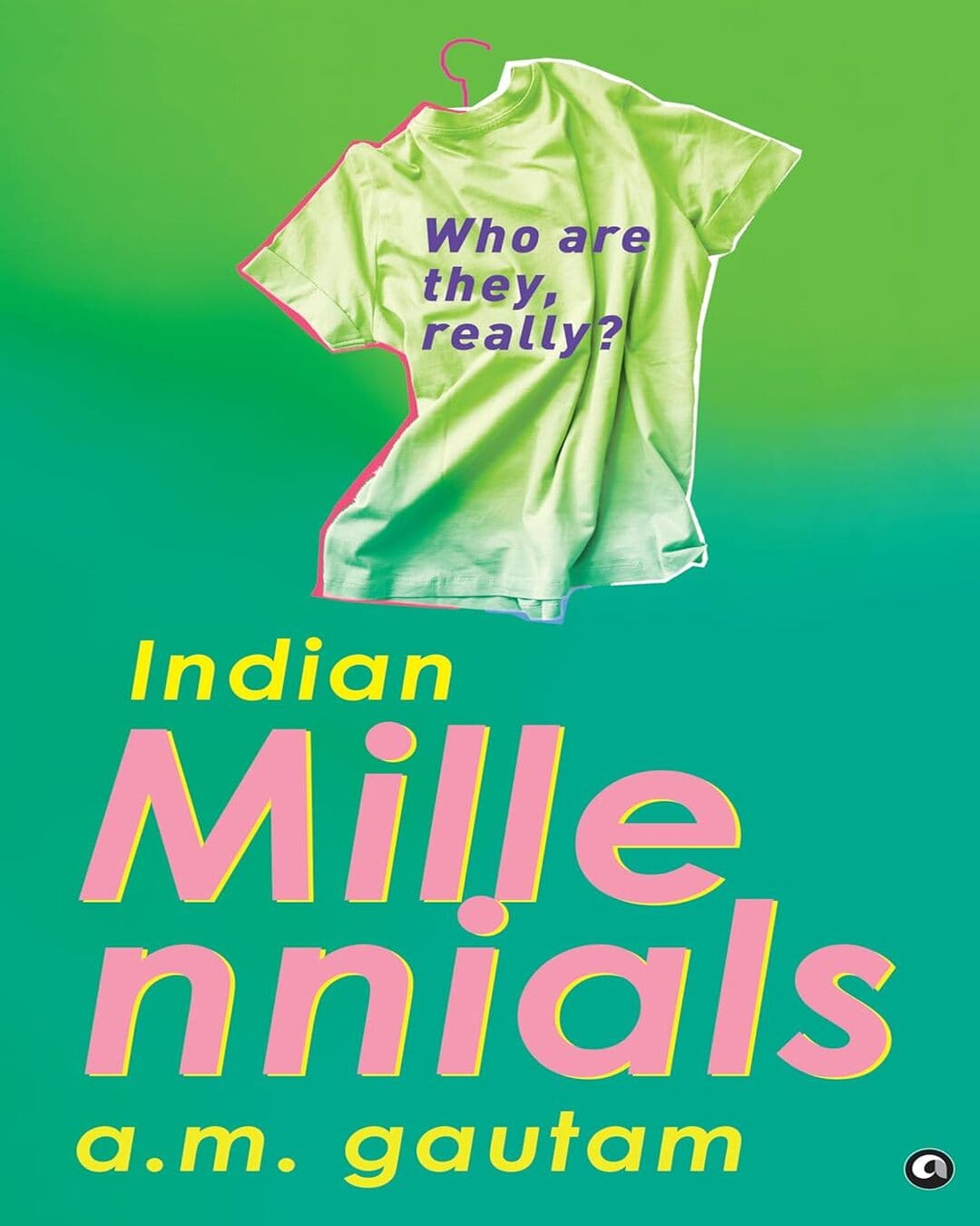 Indian Millenials by A. M. Gautam [Hardcover]