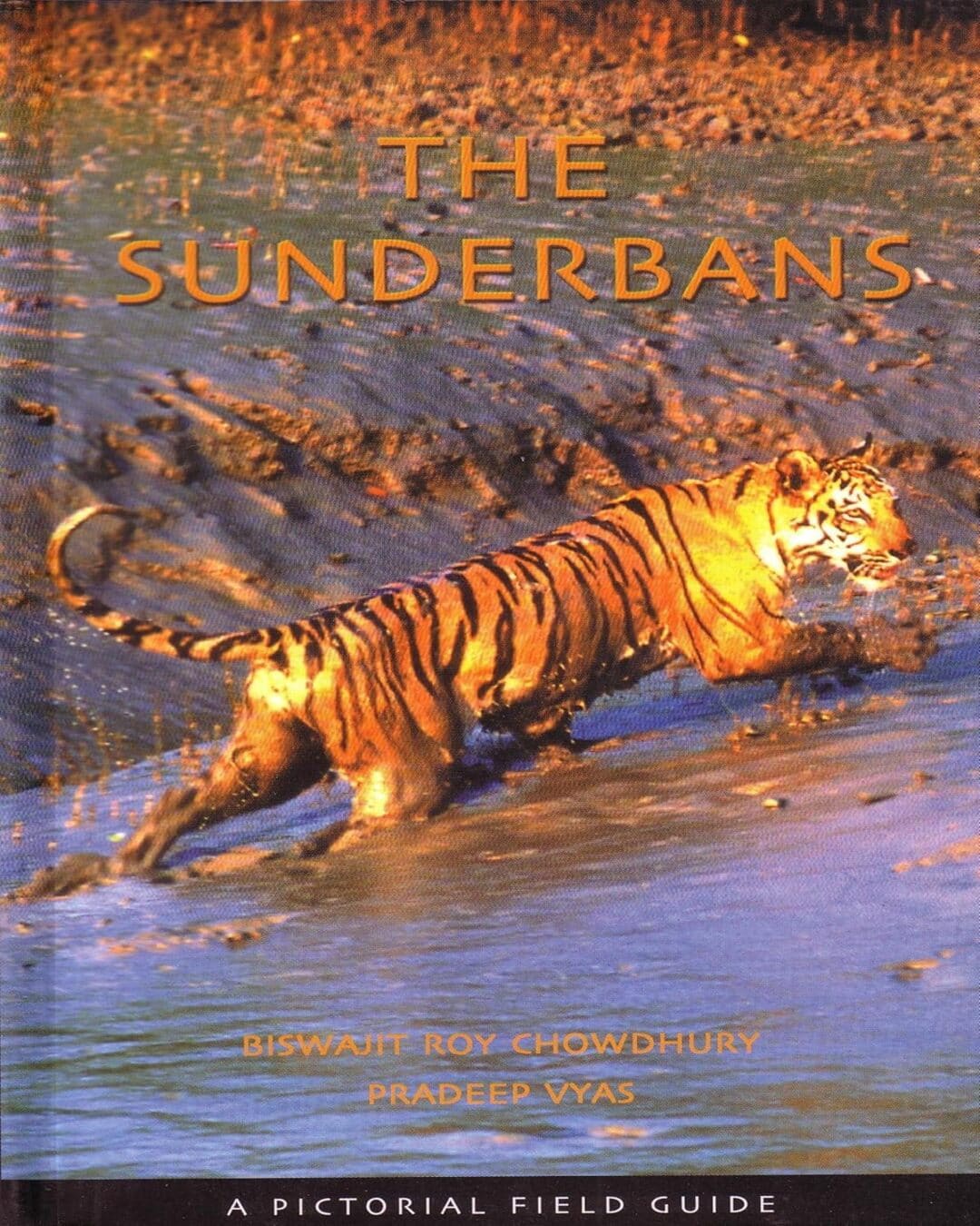 The Sunderbans : A Pictorial Field Guide by Biswajit Roy Chowdhury [Paperback]