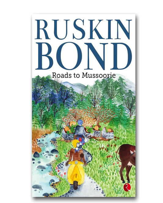 Roads to Mussoorie by Ruskin Bond [Paperback]