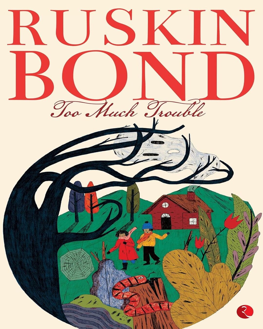 Too Much Trouble by Ruskin Bond [Paperback]