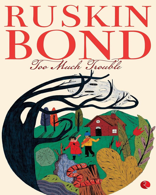 Too Much Trouble by Ruskin Bond [Paperback]
