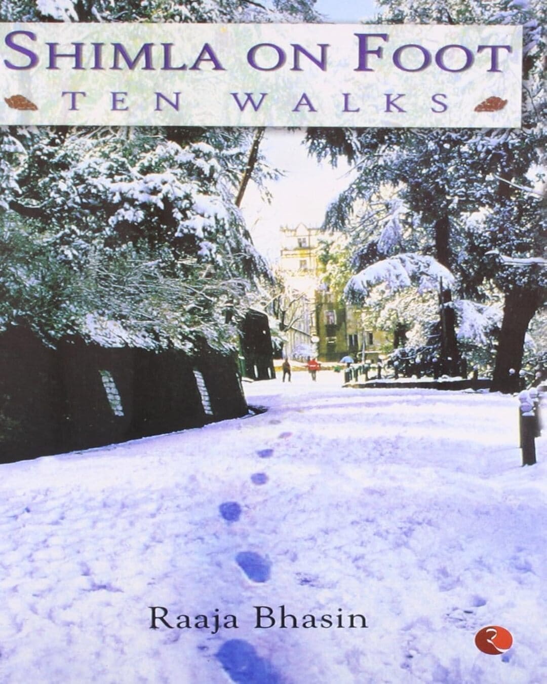 Shimla on Foot by Raaja Bhasin [Paperback]