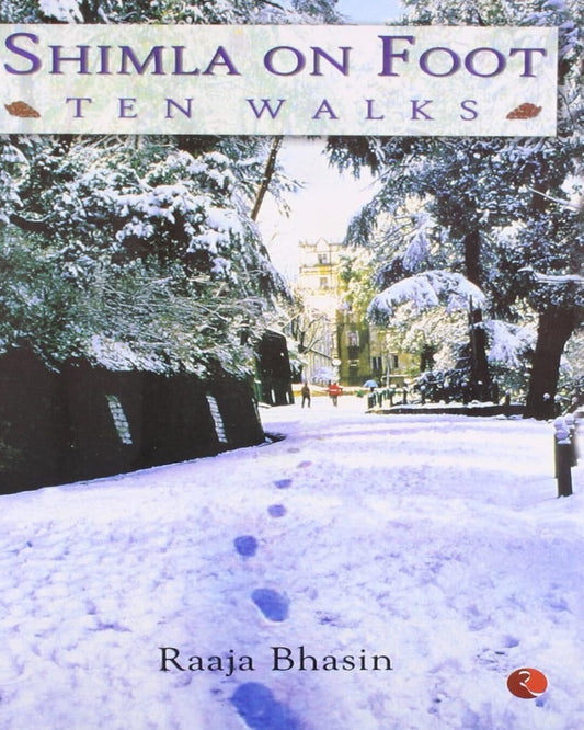 Shimla on Foot by Raaja Bhasin [Paperback]