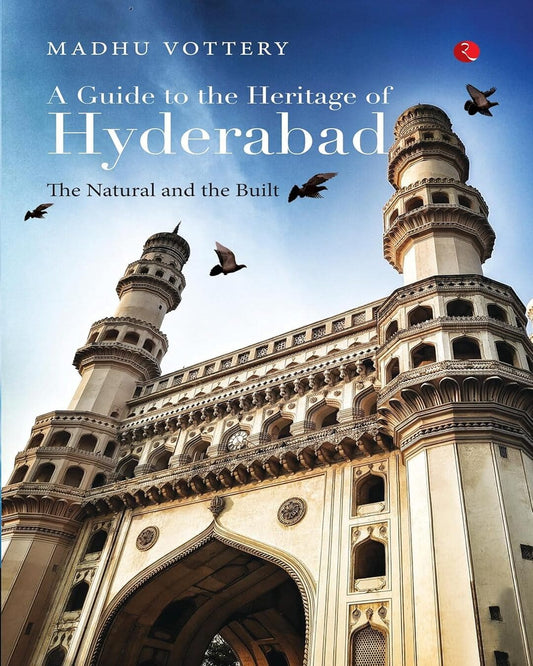 A Guide To The Heritege Of Hyderabad by Madhu Vottery [Paperback]