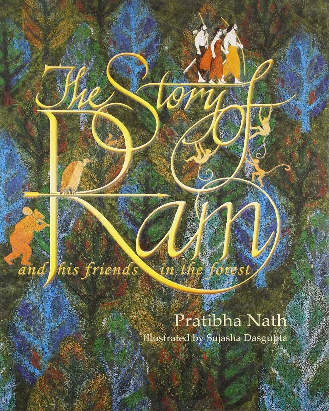 The Story of Ram: And His Friends in the Forest by Pratibha Nath [Hardcover]