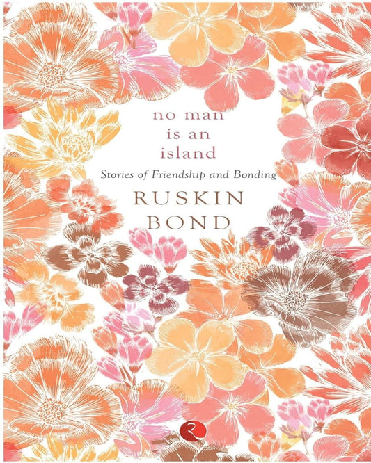 No Man is an Island: Stories of Friendship and Bonding by Ruskin Bond [Paperback]