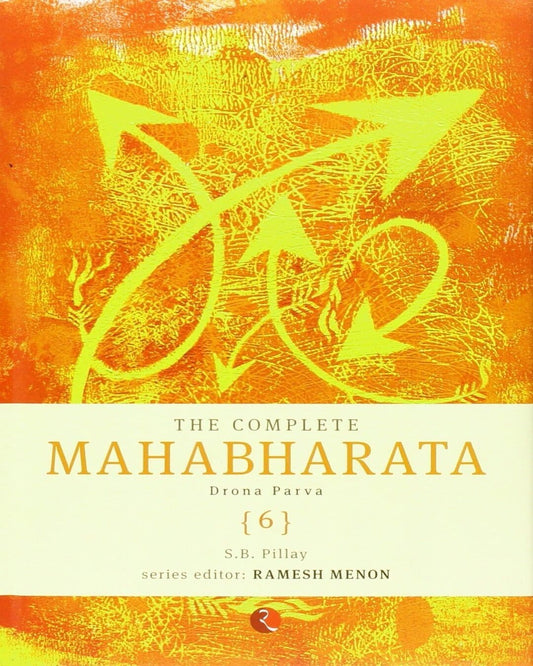 The Complete Mahabharata - Vol. 6: Drona Parva [Hardcover]