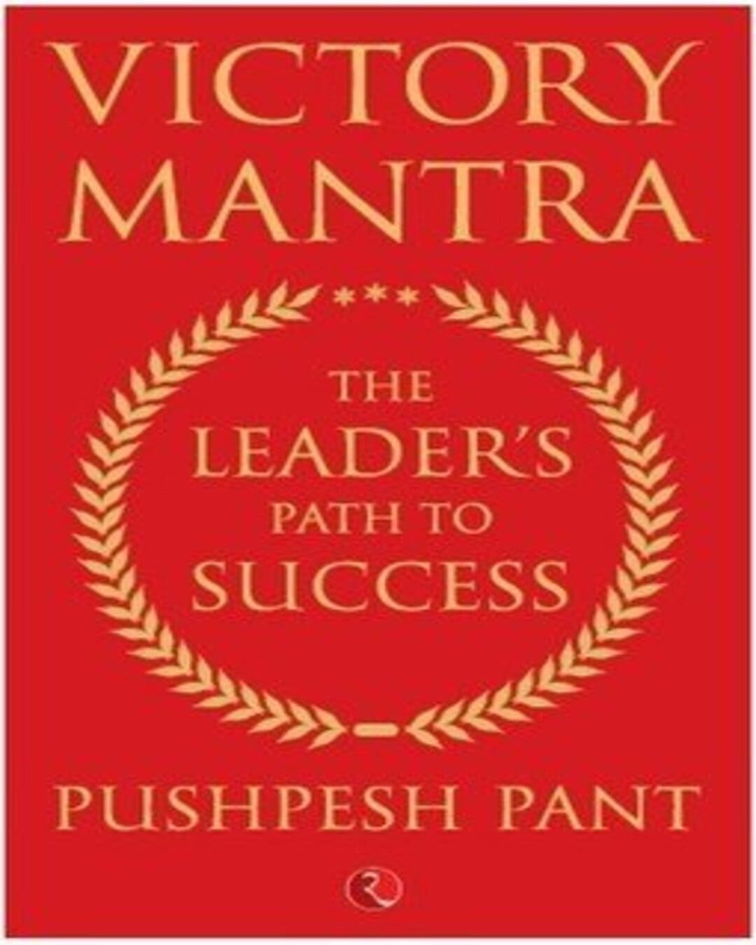 Victory Mantra: The Leader'S Path To Success by Pushpesh Pant [Hardcover]