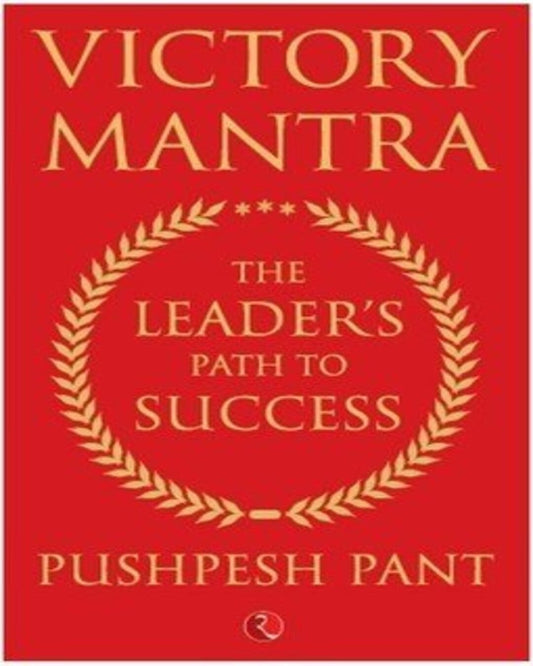 Victory Mantra: The Leader'S Path To Success by Pushpesh Pant [Hardcover]