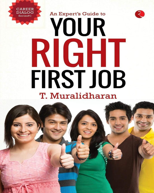 An Expert’s Guide to Your Right First Job by T. Muralidharan [Paperback]
