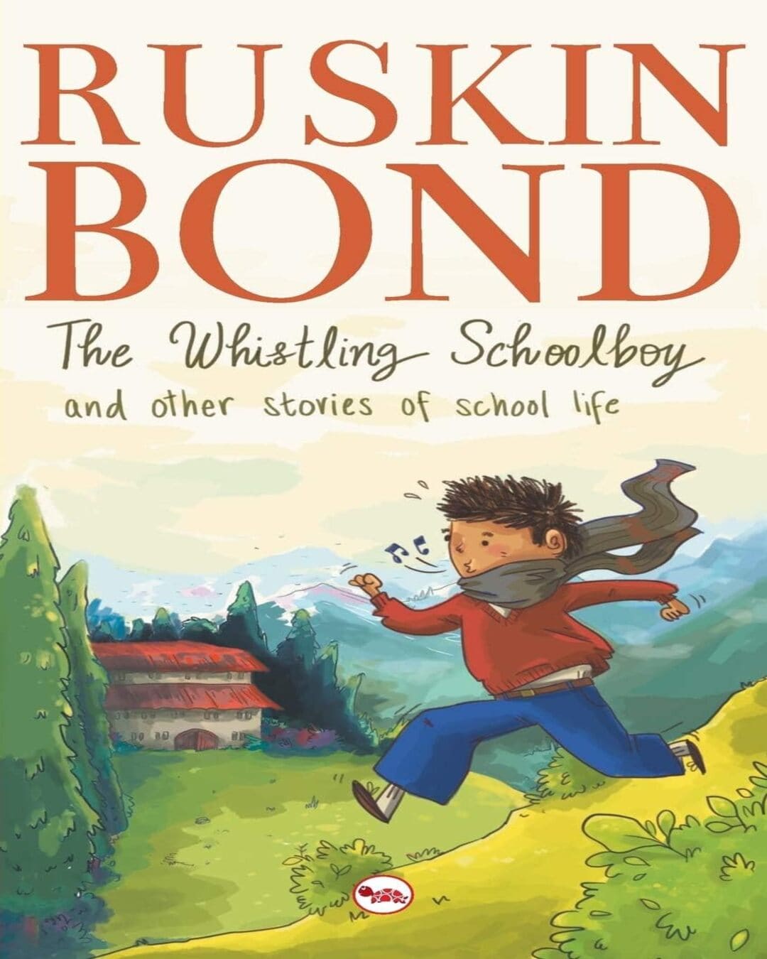 The Whistling Schoolboy And Other Stories Of School Life by Ruskin Bond [Paperback]