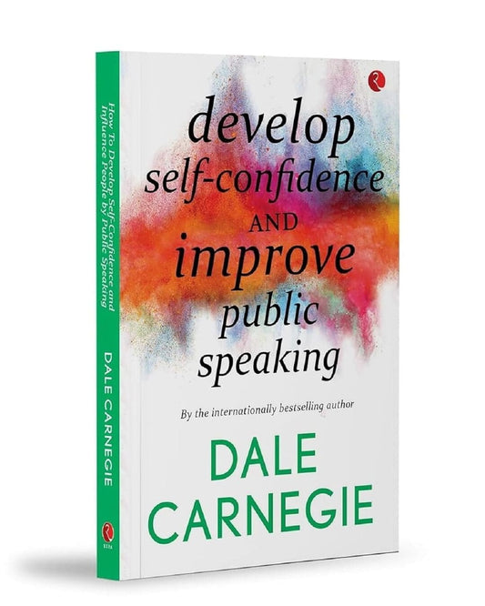 Develop Self- Confidence, Improve Public Speaking by Dale Carnegie [Paperback]