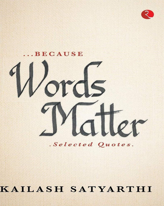 because-words-matter-selected-quotes-kailash-satyarthi-rupa-publications