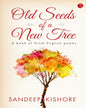 Old Seeds of a New Tree: A Book of Hindi-English Poems by Sandeep Kishore [Paperback]