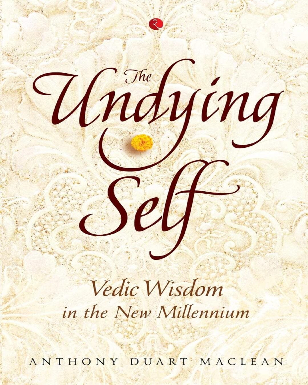 The Undying Self: Vedic Wisdom in the New Millennium by Anthony Duart Maclean [Paperback]