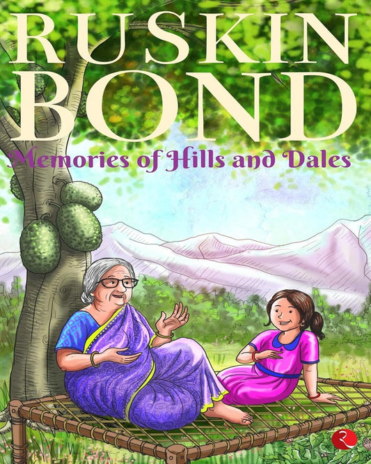 Memories of Hills and Dales by Ruskin Bond [Paperback]