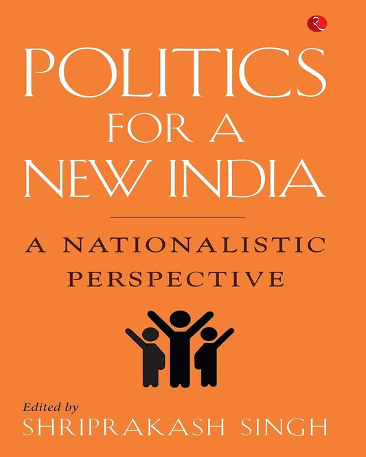 politics-for-a-new-india-a-nationalistic-perspective-shriprakash-singh-rupa-publications