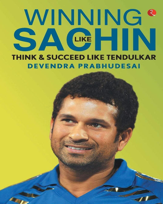 Winning Like Sachin: Think & Win Like Tendulkar by Devendra Prabhudesai [Paperback]