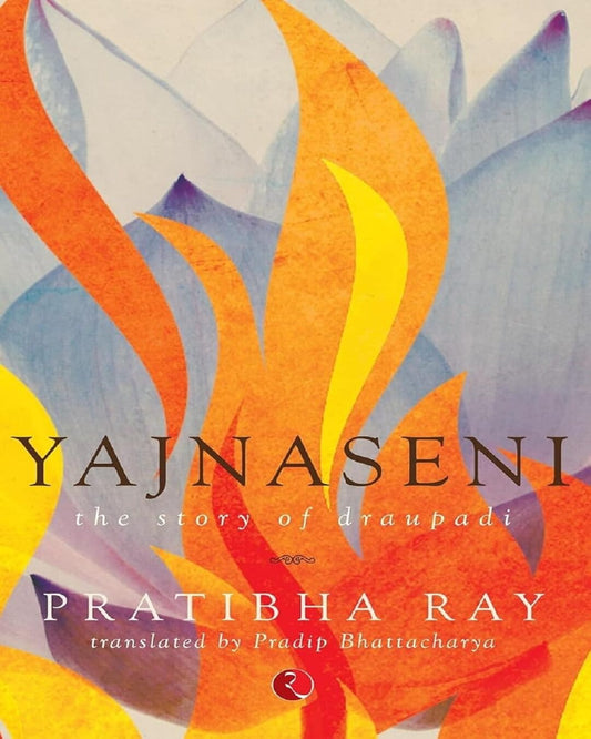 yajnaseni-the-story-of-draupadi-pratibha-ray-tr-pradip-bhattacharya-rupa-publications