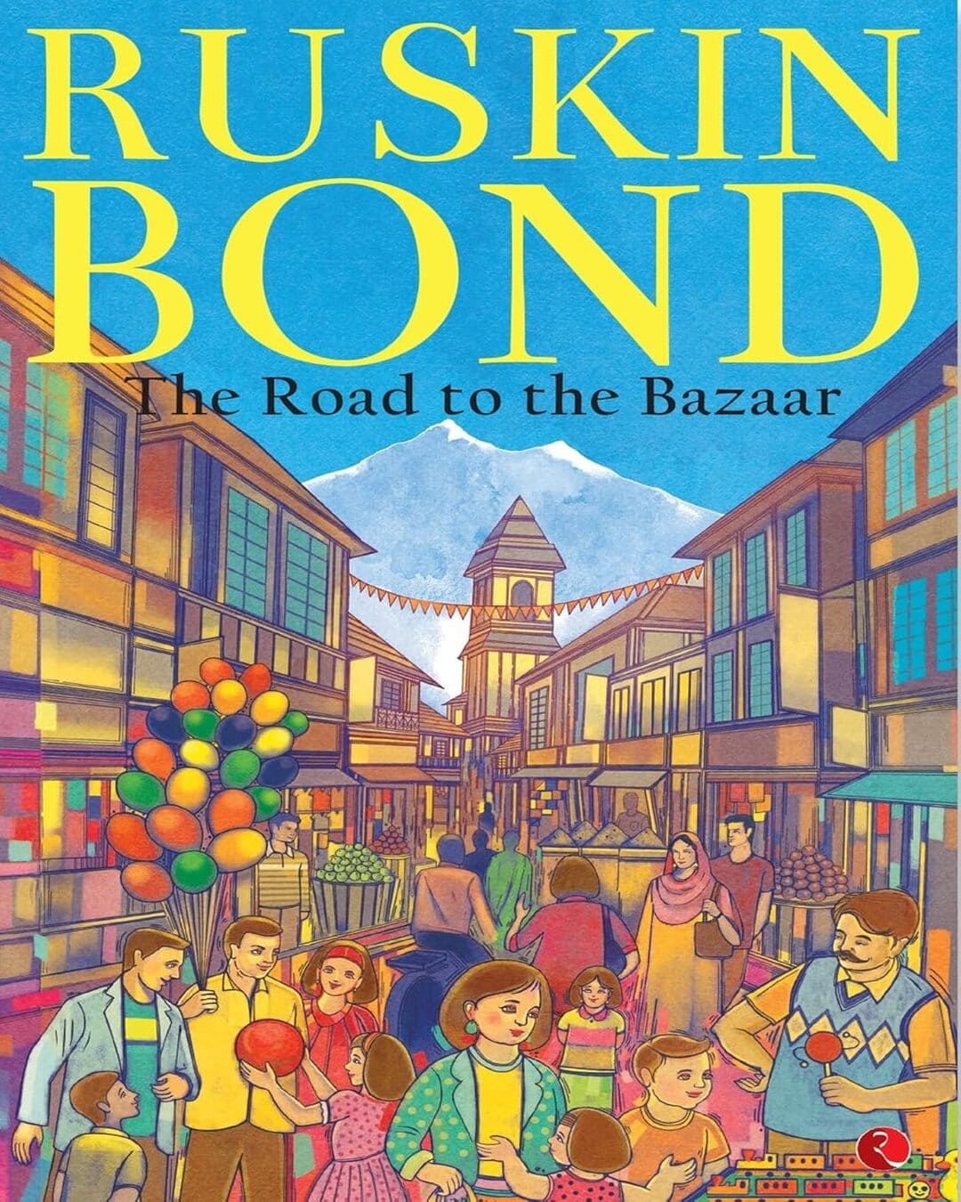 The Road to the Bazaar by Ruskin Bond [Paperback]
