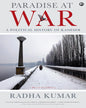 Paradise At War: A Political History of Kashmir by Radha Kumar [Paperback]