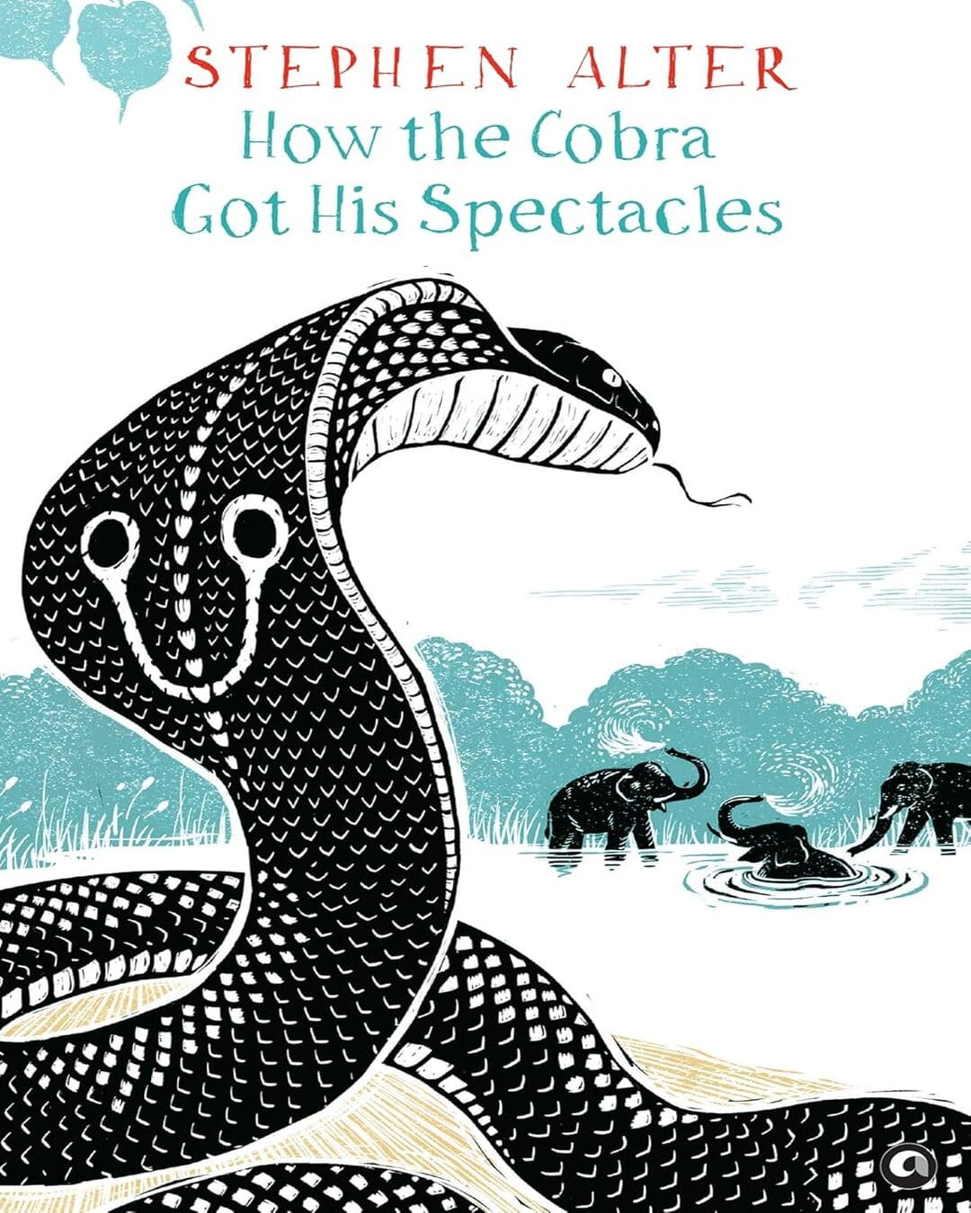 How The Cobra Got His Spectacles by Stephen Alter [Hardcover]