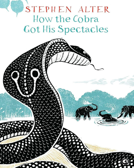 How The Cobra Got His Spectacles by Stephen Alter [Hardcover]