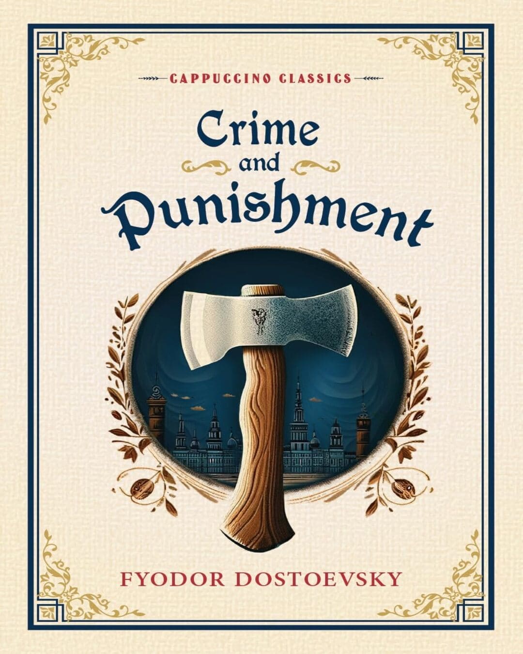 Crime And Punishment (Cappuccino Classics) by Fyodor Dostoevsky [Hardcover]