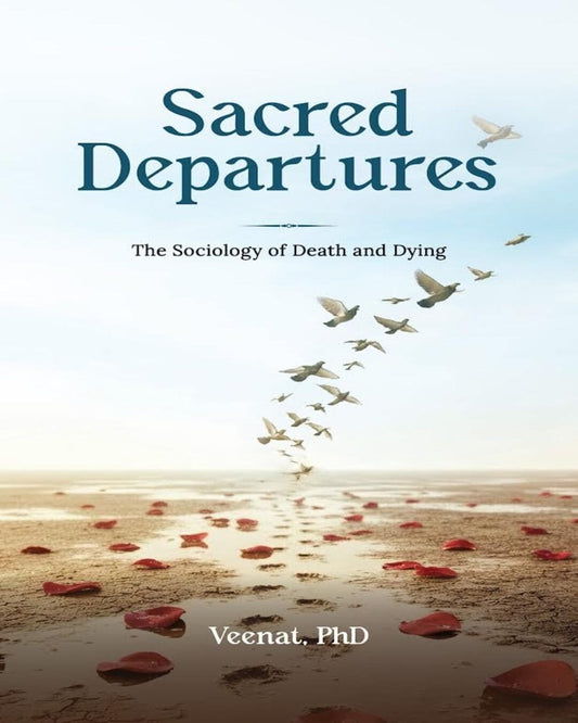 Sacred Departures: The Sociology Of Death And Dying by Veenat [Paperback]
