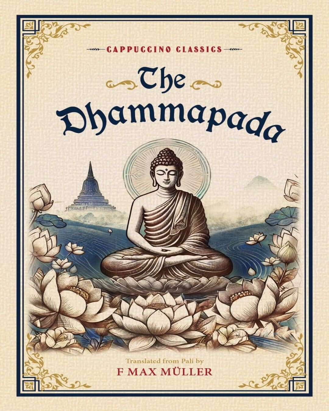 The Dhammapada (Cappuccino Classics) by Translated From Pali By F Max Müller [Hardcover]