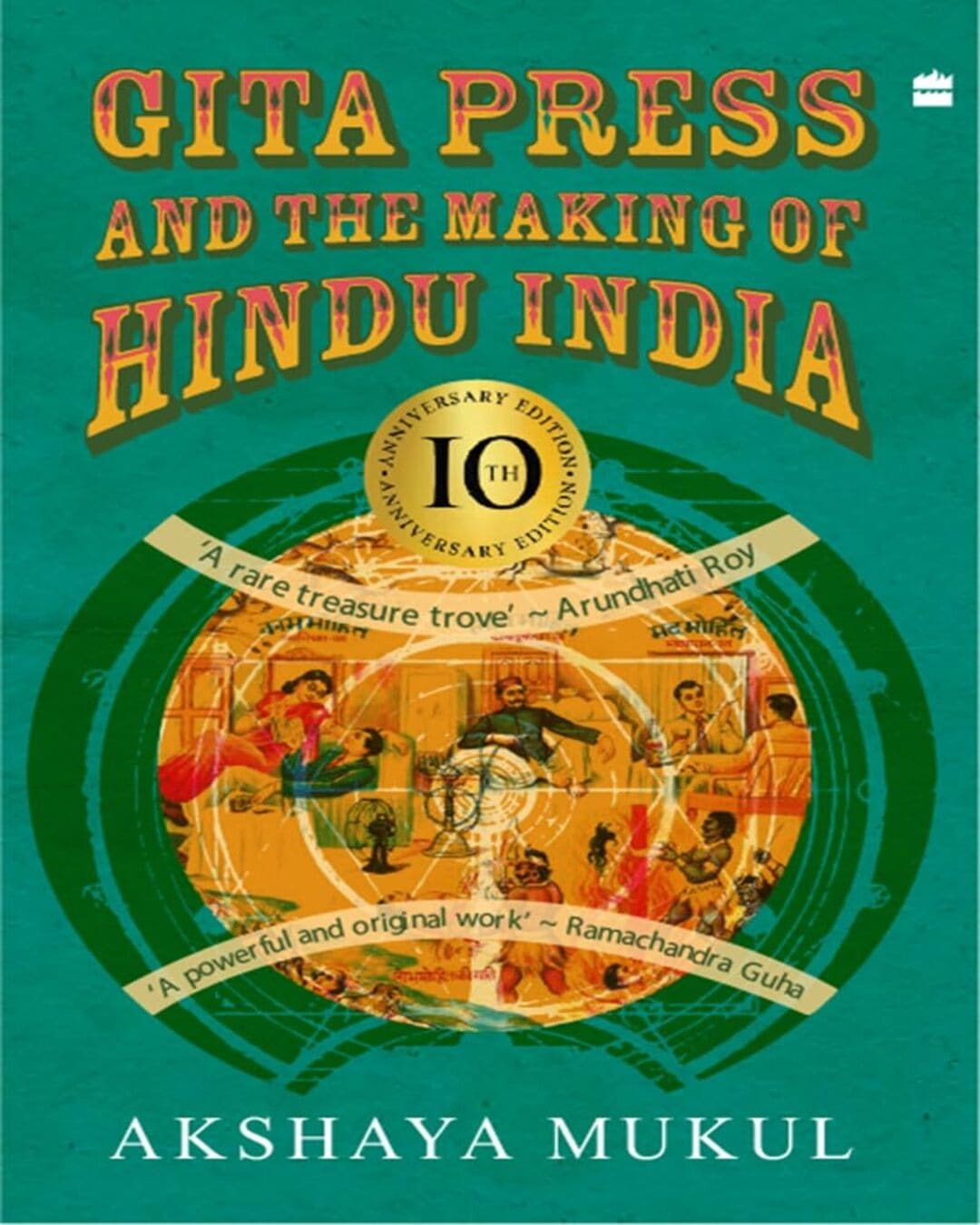 Gita Press And The Making Of Hindu India by Akshaya Mukul [Paper Back]