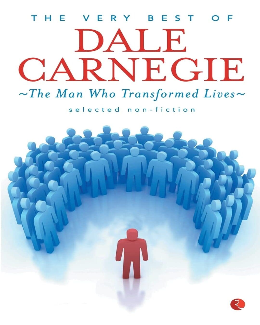 The Very Best Of Dale Carnegie: The Man Who Transformed Lives by Dale Carnegie [Paperback]