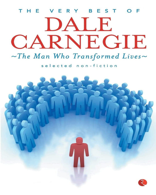 The Very Best Of Dale Carnegie: The Man Who Transformed Lives by Dale Carnegie [Paperback]
