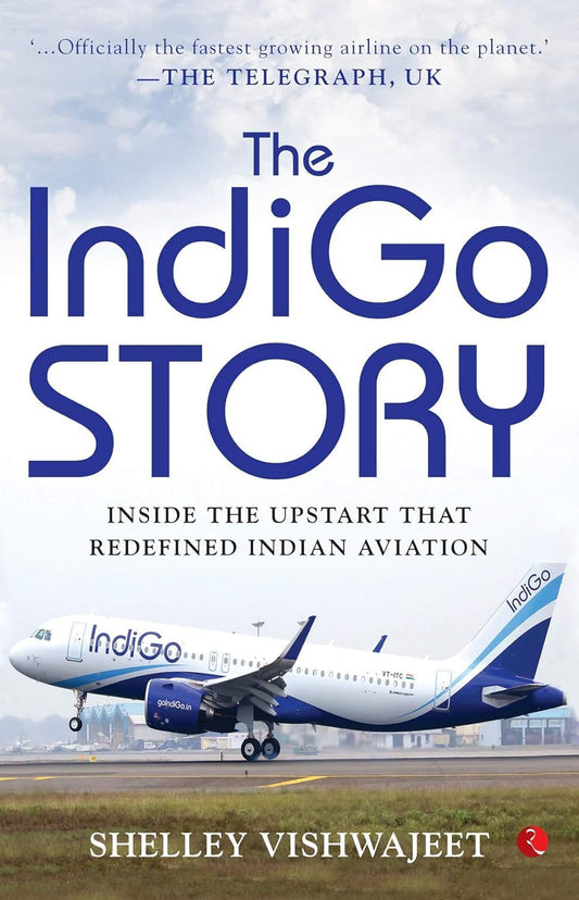 the-indigo-story-inside-the-upstart-that-redefined-indian-aviation-shelley-vishwajeet-rupa-publications
