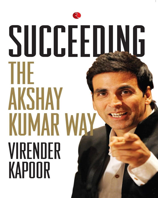 Succeeding the Akshay Kumar Way by Virender Kapoor [Paperback]