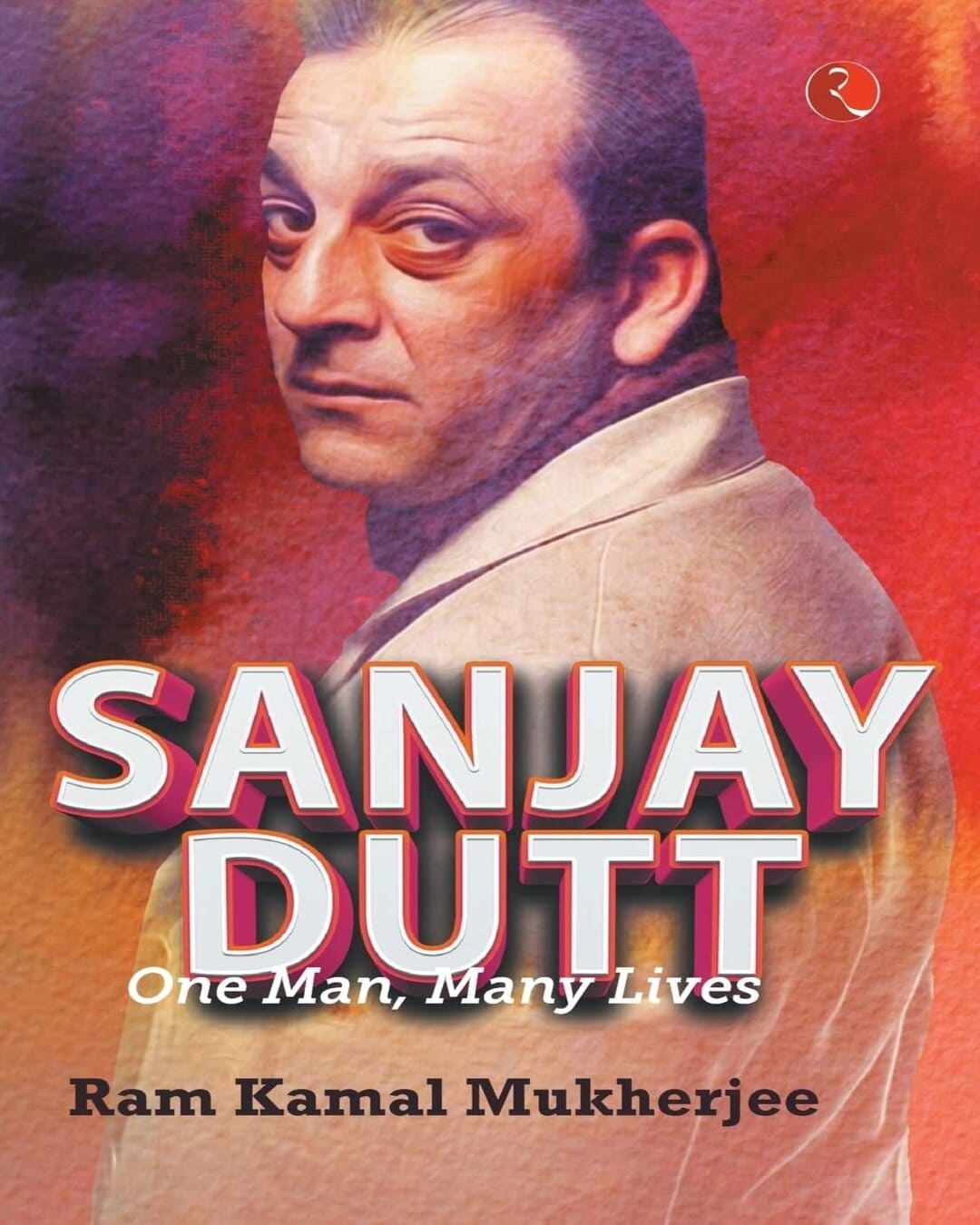 sanjay-dutt-one-man-many-lives-ram-kamal-mukherjee-rupa-publications
