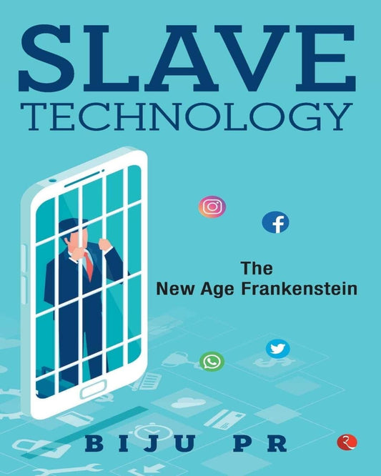 Slave Technology: The New Age Frankenstein by Biju P.R. [Paperback]