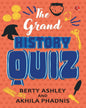 The Grand History Quiz by Berty Ashley & Akhila Phadnis [Paperback]