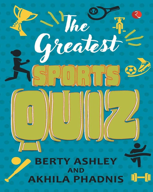 The Greatest Sports Quiz by Berty Ashley & Akhila Phadnis [Paperback]