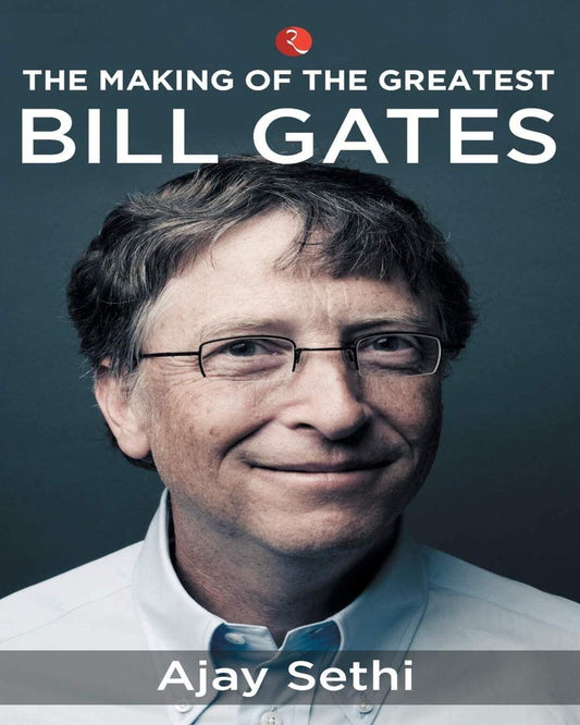 The Making of the Greatest : Bill Gates by Ajay Sethi [Paperback]